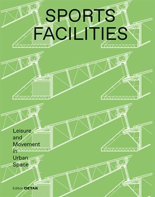 Sports Facilities: Leisure and Movement in Urban Space book