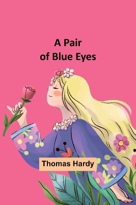 A Pair of Blue Eyes by Thomas Hardy