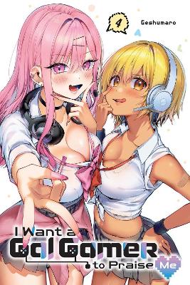 I Want a Gal Gamer to Praise Me, Vol. 4 book