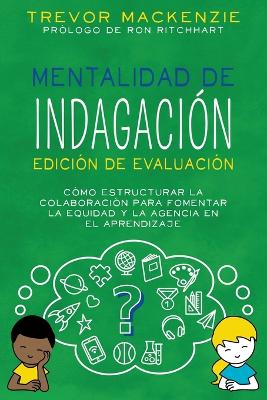 Mentalidad de Indagación: Cómo Estructurar la Colaboración para Fomentar la Equidad y la Agencia en el Aprendizaje book