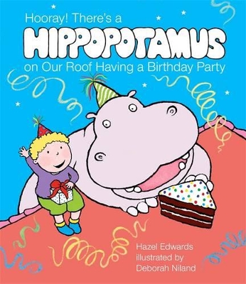 Hooray! There's A Hippopotamus On Our Roof Having A BirthdayParty by Hazel Edwards