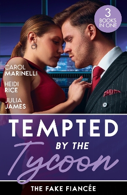 Tempted By The Tycoon: The Fake Fiancée: The Price of His Redemption / Hot-Shot Tycoon, Indecent Proposal / Tycoon's Ring of Convenience by Julia James