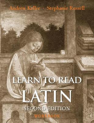 Learn to Read Latin, Second Edition (Workbook) by Andrew Keller