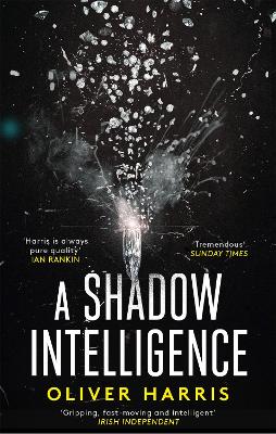 A Shadow Intelligence: an utterly unputdownable spy thriller by Oliver Harris