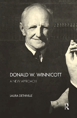 Donald W. Winnicott: A New Approach by Laura Dethiville