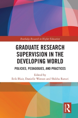 Graduate Research Supervision in the Developing World: Policies, Pedagogies, and Practices by Erik Blair