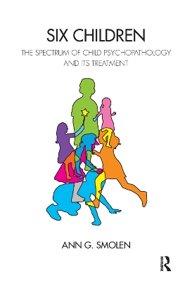 Six Children: The Spectrum of Child Psychopathology and its Treatment book