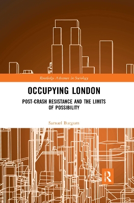 Occupying London: Post-Crash Resistance and the Limits of Possibility by Samuel Burgum