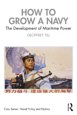 How to Grow a Navy: The Development of Maritime Power book