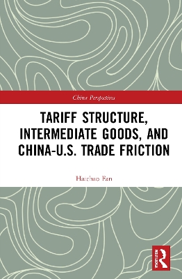 Tariff Structure, Intermediate Goods, and China–U.S. Trade Friction by Haichao Fan