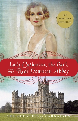 Lady Catherine, the Earl, and the Real Downton Abbey book