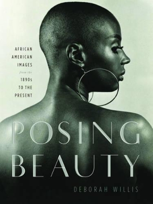 Posing Beauty: African American Images from the 1890s to the Present book