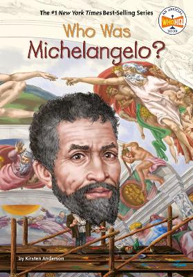 Who Was Michelangelo? by Kirsten Anderson
