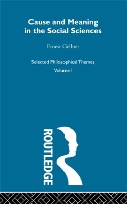Cause and Meaning in the Social Sciences by Ernest Gellner