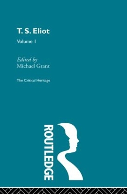 T.S. Eliot Volume I by Michael Grant