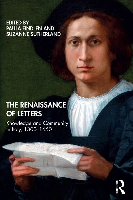 The Renaissance of Letters: Knowledge and Community in Italy, 1300-1650 by Paula Findlen