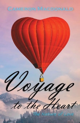 Voyage to the Heart: The Nature of Love book