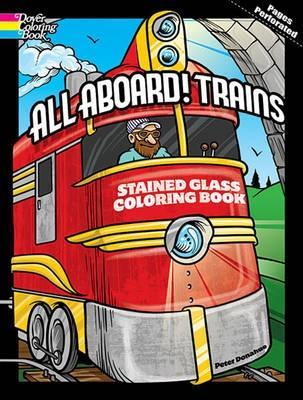 All Aboard! Trains Dover Stained Glass Coloring Book book