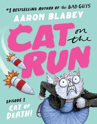 Cat on the Run: Cat of Death (Cat on the Run Episode 1) by Aaron Blabey