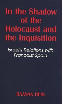 In the Shadow of the Holocaust and the Inquisition by Raanan Rein