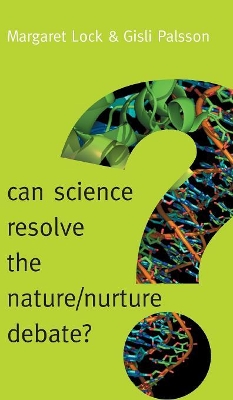 Can Science Resolve the Nature / Nurture Debate? by Margaret M. Lock