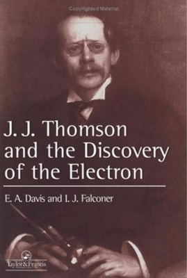 J. J. Thompson and the Discovery of the Electron book
