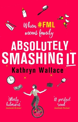 Absolutely Smashing It: When #fml means family by Kathryn Wallace