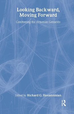 Looking Backward, Moving Forward by Richard G. Hovannisian