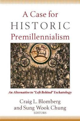 Case for Historic Premillennialism book