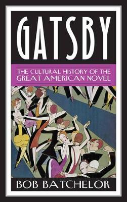 Gatsby: The Cultural History of the Great American Novel book