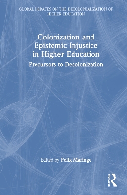 Colonization and Epistemic Injustice in Higher Education: Precursors to Decolonization book