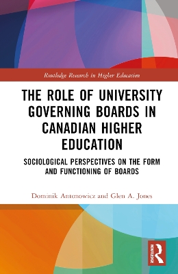 The Role of University Governing Boards in Canadian Higher Education: Sociological Perspectives on the Form and Functioning of Boards book