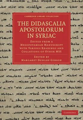 The Didascalia Apostolorum in Syriac: Edited from a Mesopotamian Manuscript with Various Readings and Collations of Other MSS book