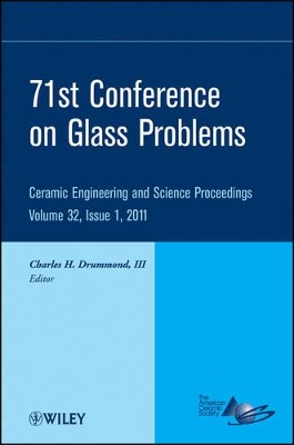 71st Conference on Glass Problems: A Collection of Papers Presented at the 71st Conference on Glass Problems, The Ohio State University, Columbus, Ohio, October 19-20, 2010, Volume 32, Issue 1 by Charles H. Drummond
