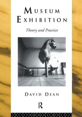 Museum Exhibition: Theory and Practice by David Dean