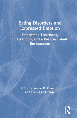 Eating Disorders and Expressed Emotion: Integrating Treatment, Intervention, and a Positive Family Environment book