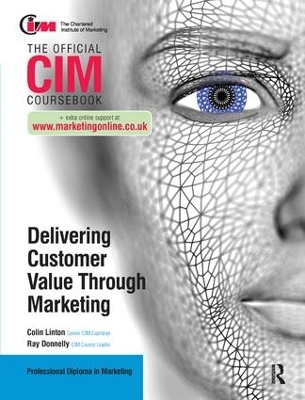 CIM Coursebook: Delivering Customer Value through Marketing by Ray Donnelly