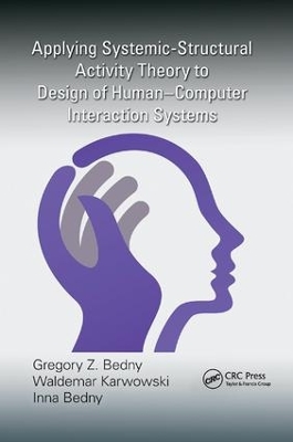 Applying Systemic-Structural Activity Theory to Design of Human-Computer Interaction Systems by Gregory Z. Bedny