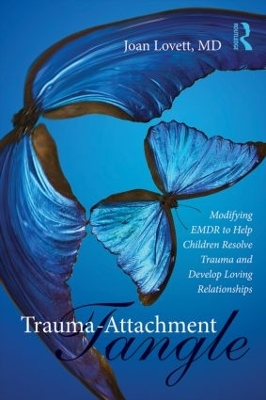 Trauma-Attachment Tangle by Joan Lovett