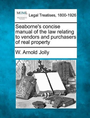 Seaborne's Concise Manual of the Law Relating to Vendors and Purchasers of Real Property book