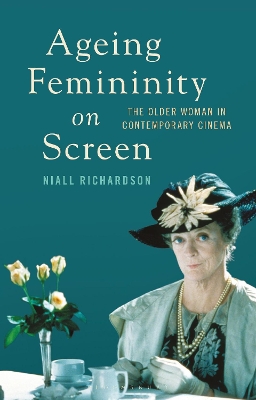 Ageing Femininity on Screen: The Older Woman in Contemporary Cinema book