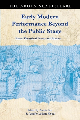 Early Modern Performance Beyond the Public Stage: Extra-Theatrical Forms and Spaces book