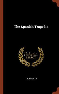 The Spanish Tragedie by Thomas Kyd