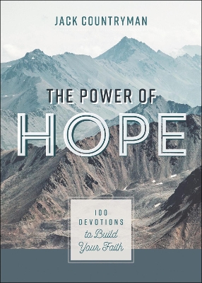 The Power of Hope: 100 Devotions to Build Your Faith book