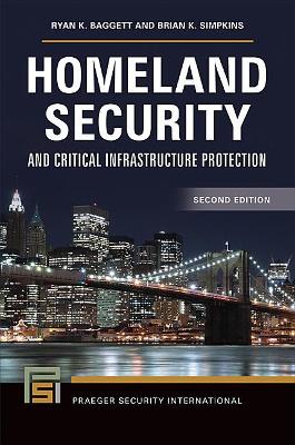 Homeland Security and Critical Infrastructure Protection by Ryan K. Baggett