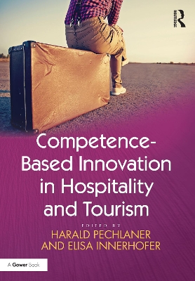 Competence-Based Innovation in Hospitality and Tourism by Harald Pechlaner