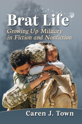 Brat Life: Growing Up Military in Fiction and Nonfiction book