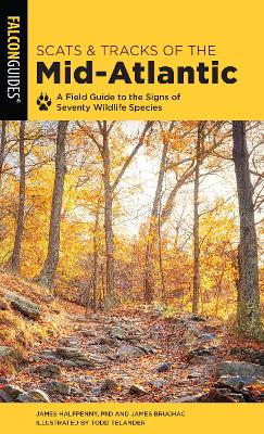 Scats and Tracks of the Mid-Atlantic: A Field Guide To The Signs Of Seventy Wildlife Species by James Halfpenny
