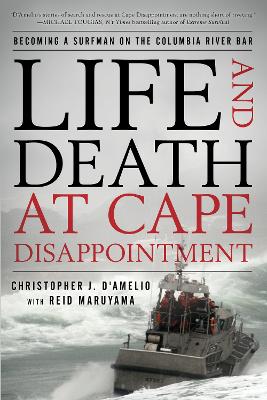 Life and Death at Cape Disappointment: Becoming a Surfman on the Columbia River Bar book