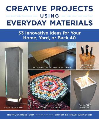 Creative Projects Using Everyday Materials: 33 Innovative Ideas for Your Home, Yard, or Back 40 book